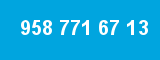 958 771 67 13